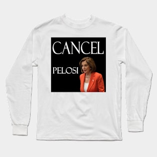 Cancel Pelosi Long Sleeve T-Shirt